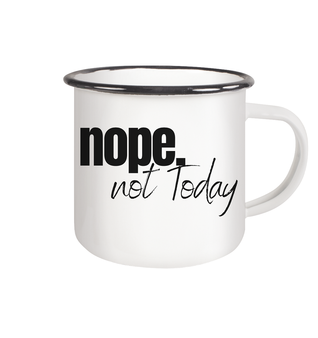 Nope. not Today - Emaille Tasse (Black)