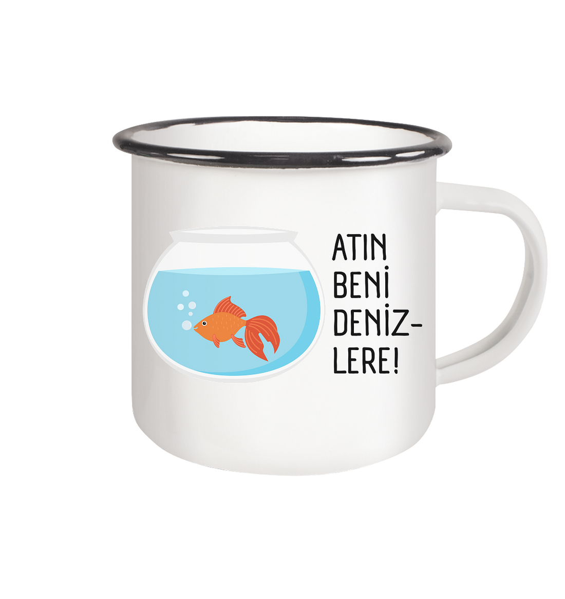 ATIN BENİ DENİZLERE! - Emaille Tasse (Black)