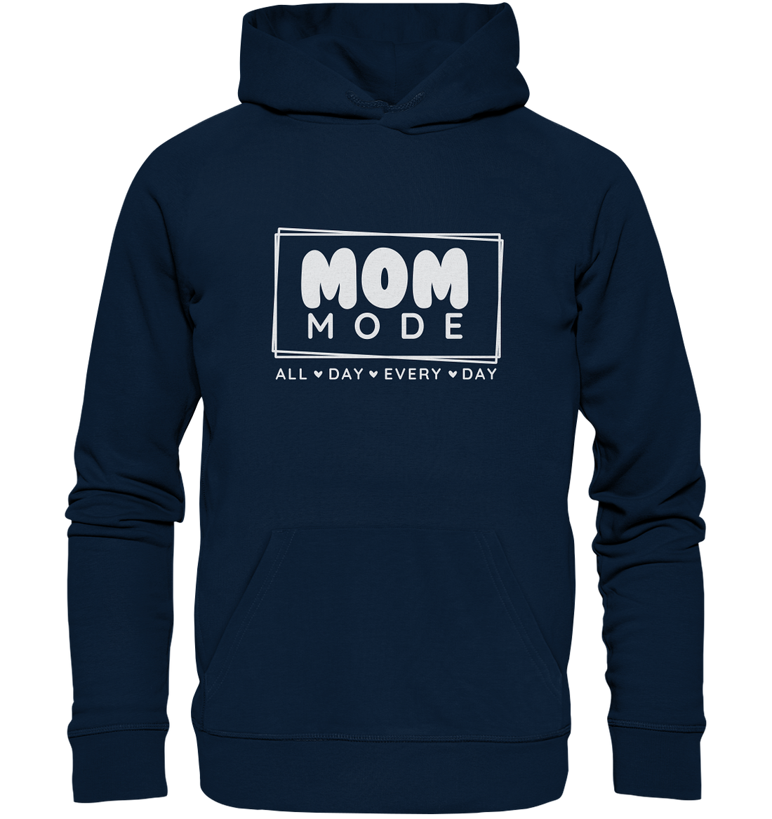 MOM Mode - All Day Every Day - Organic Hoodie