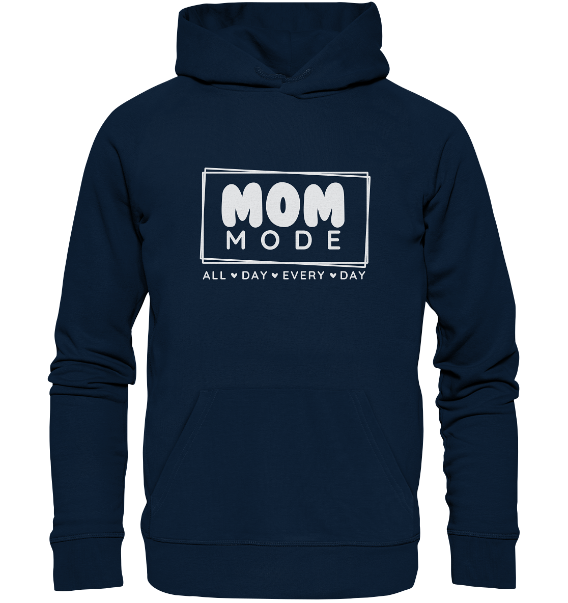 MOM Mode - All Day Every Day - Organic Hoodie