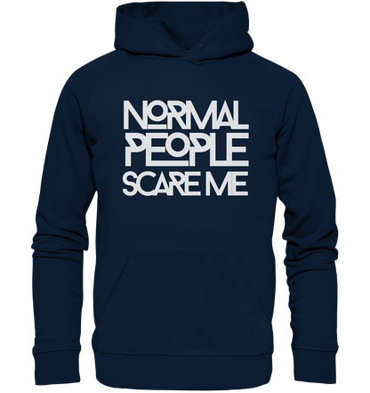 Normal people scare me - Organic Hoodie