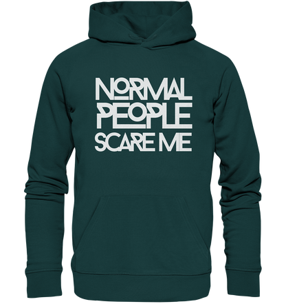 Normal people scare me - Organic Hoodie