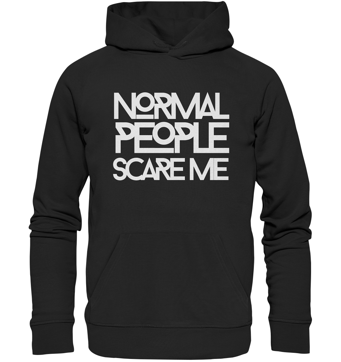 Normal people scare me - Organic Hoodie