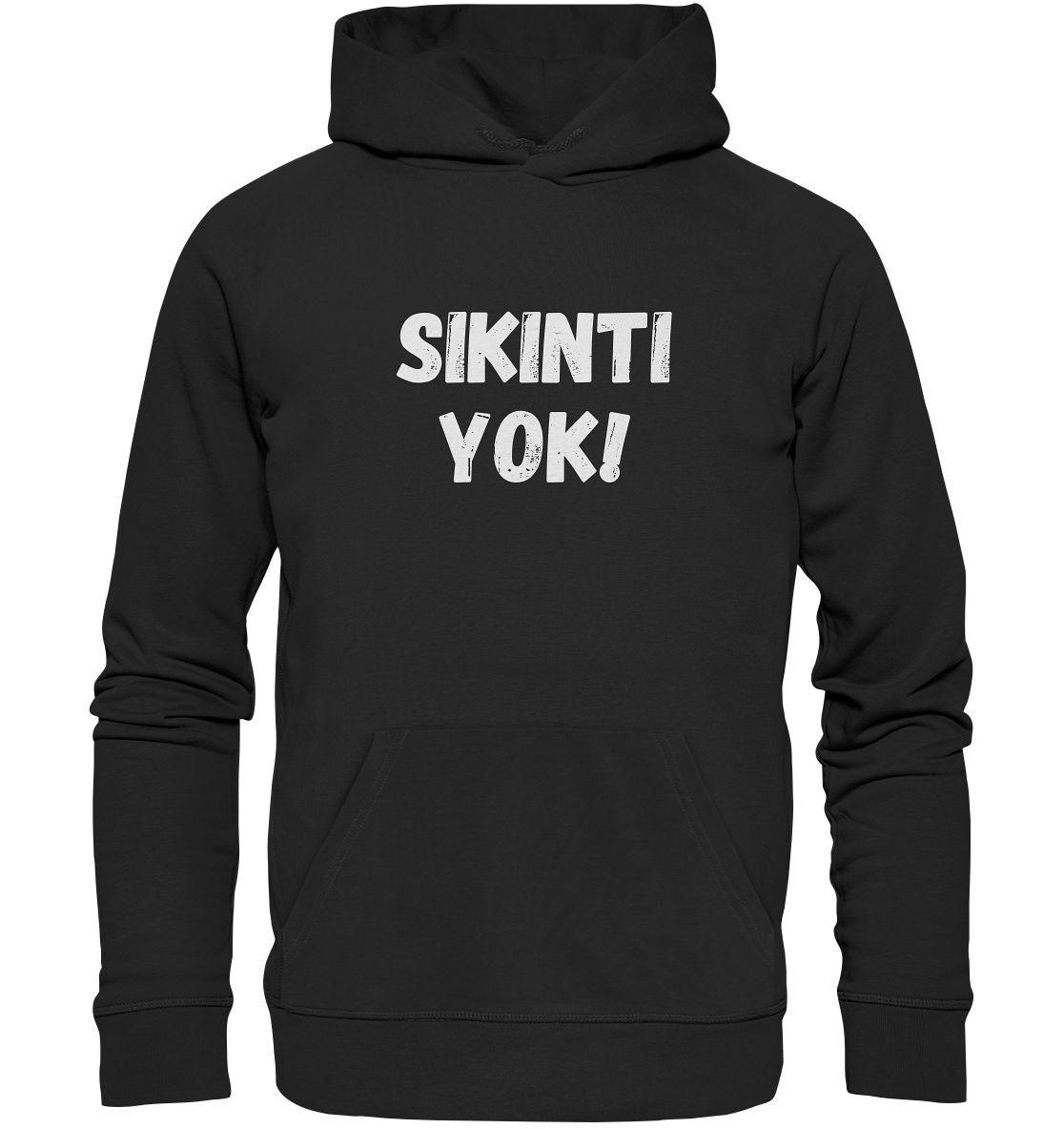 SIKINTI YOK! - Organic Hoodie