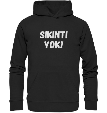 SIKINTI YOK! - Organic Hoodie