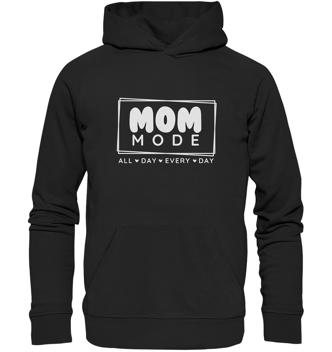 MOM Mode - All Day Every Day - Organic Hoodie