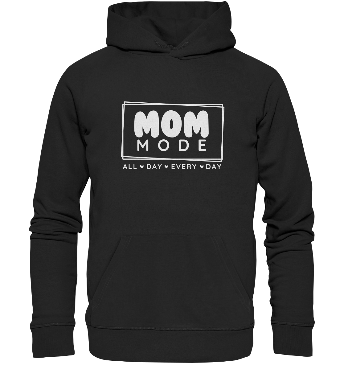 MOM Mode - All Day Every Day - Organic Hoodie