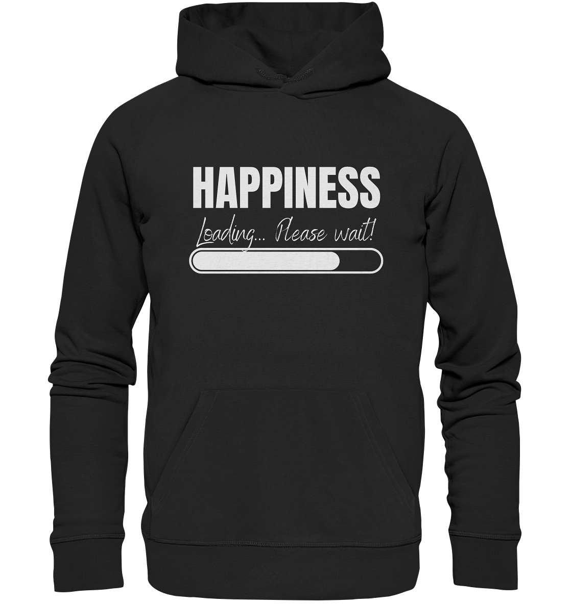 Happiness Loading... Please wait! - Organic Hoodie