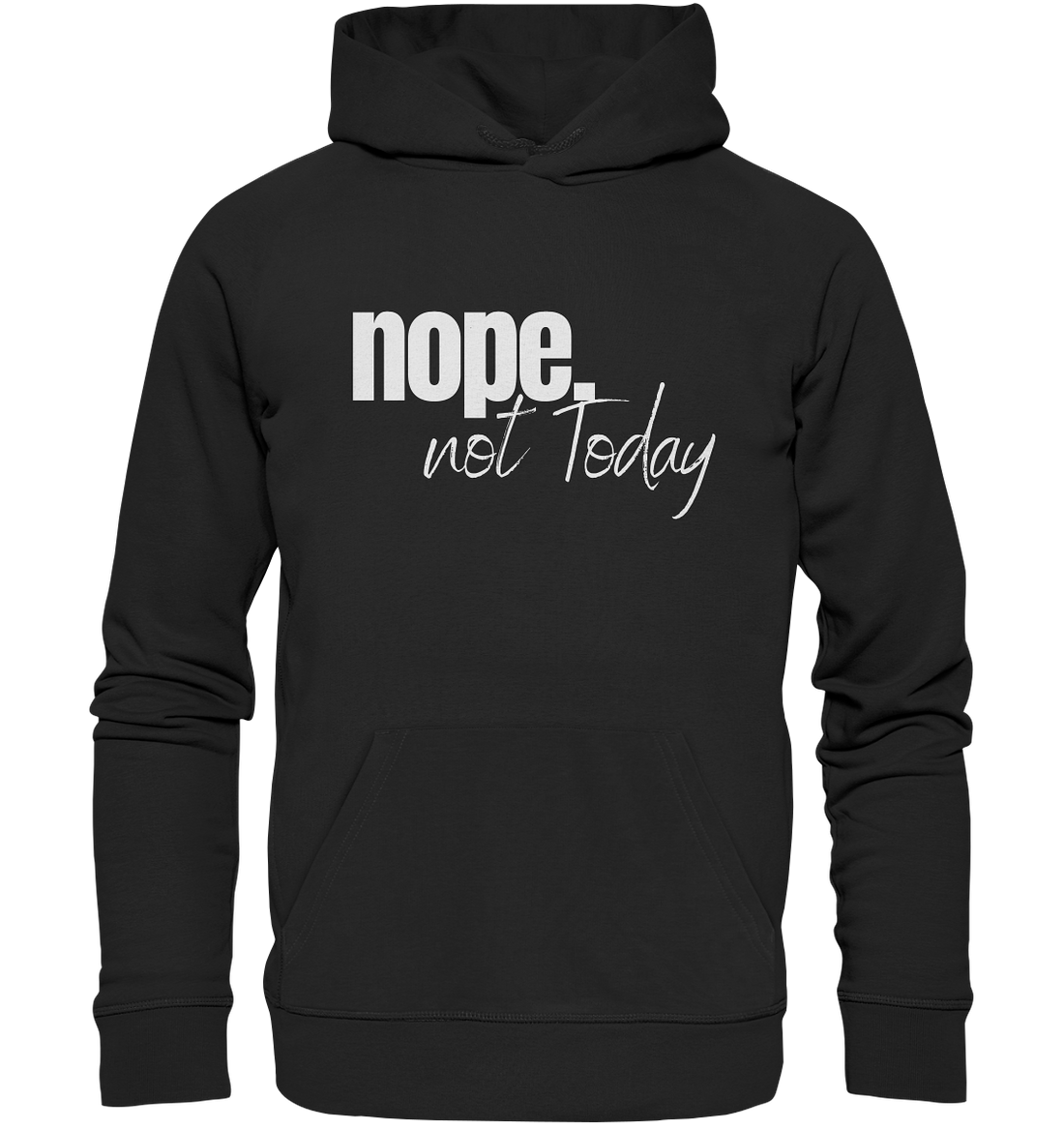 Nope. not Today - Organic Hoodie