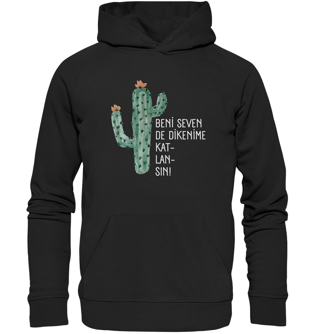 BENİ SEVEN DE DİKENİME KAT- LAN- SIN! - Organic Hoodie