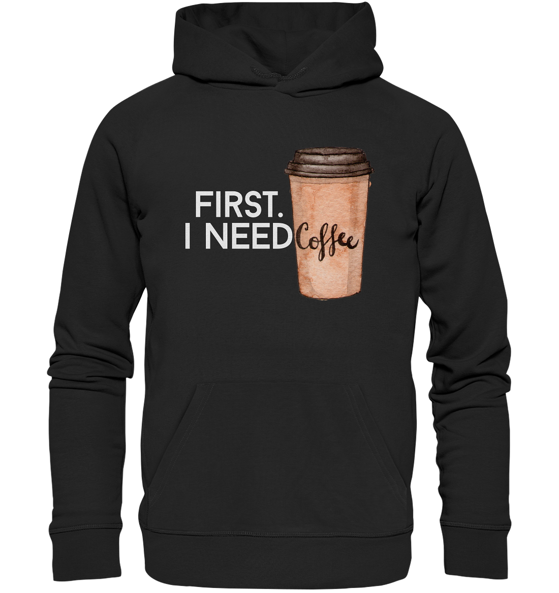 First. I need Coffee - Organic Hoodie