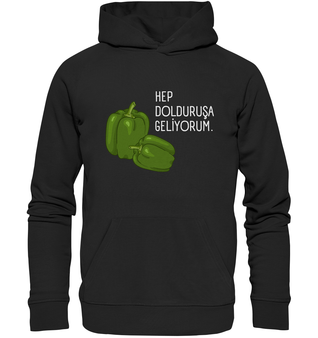 HEP DOLDURUŞA  GELİYORUM - Organic Hoodie