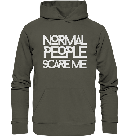 Normal people scare me - Organic Hoodie