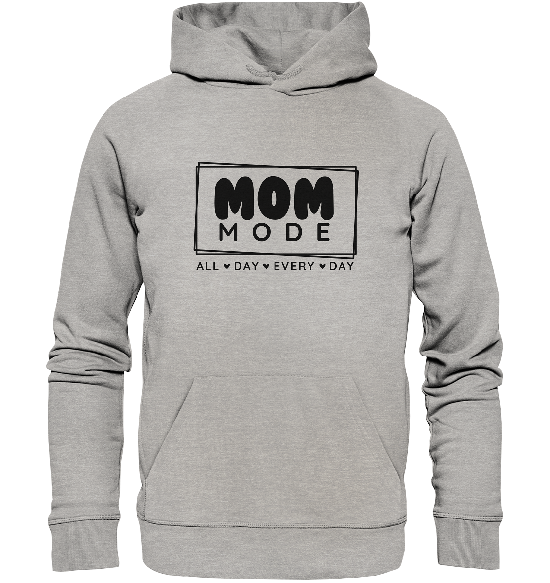 MOM Mode - All Day Every Day - Organic Hoodie