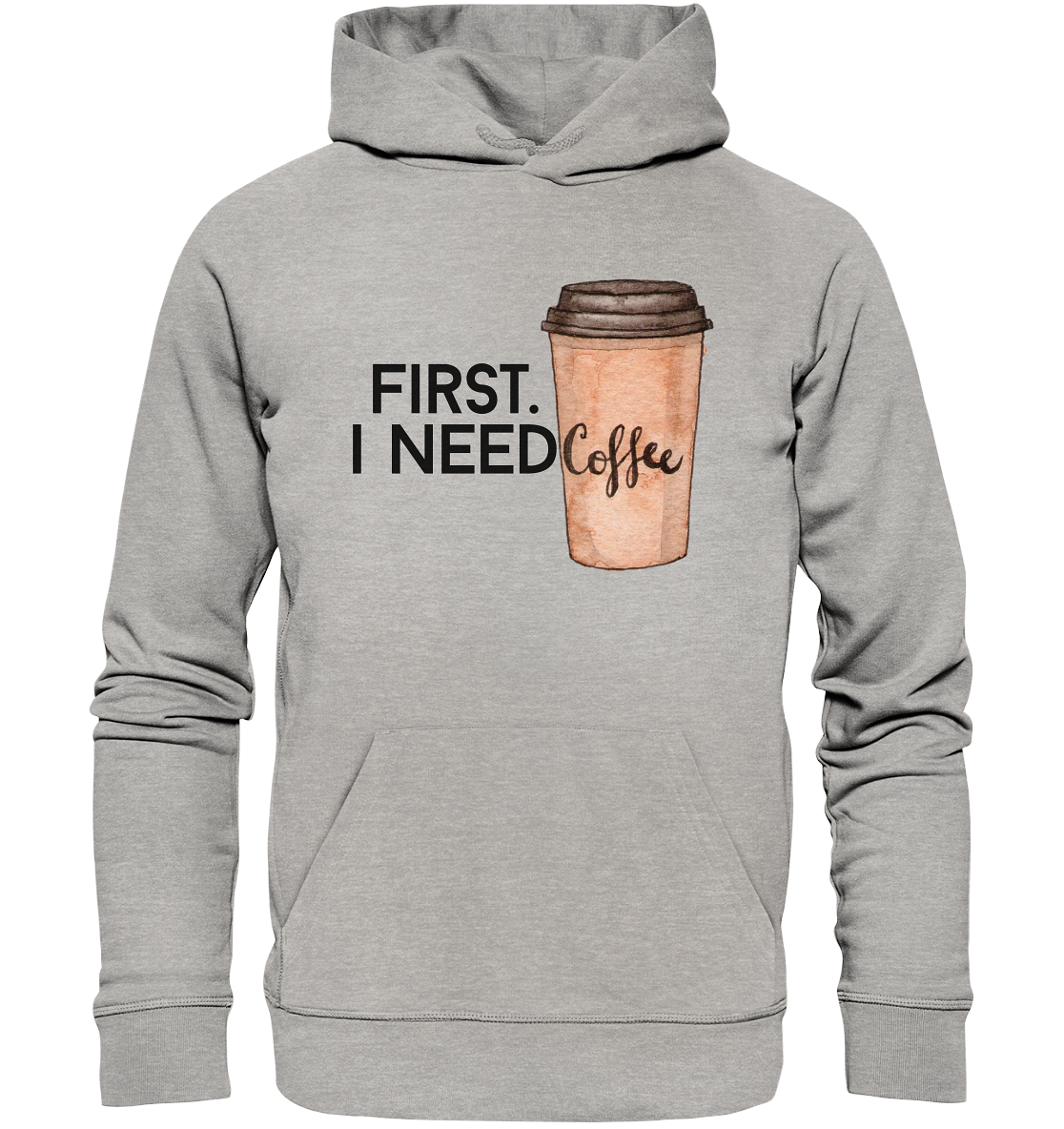 First. I need Coffee - Organic Hoodie