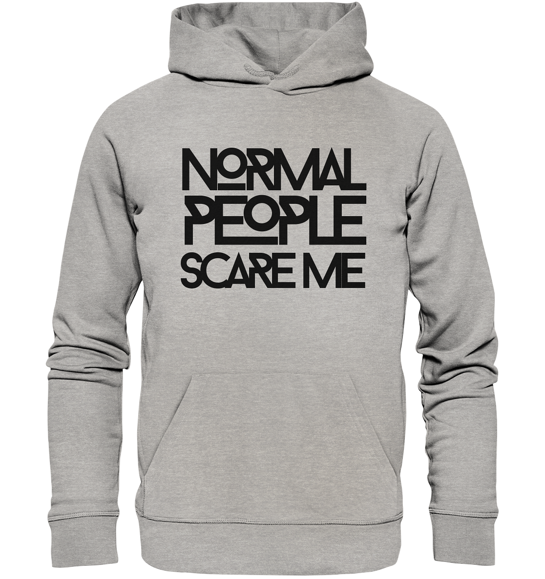 Normal people scare me - Organic Hoodie