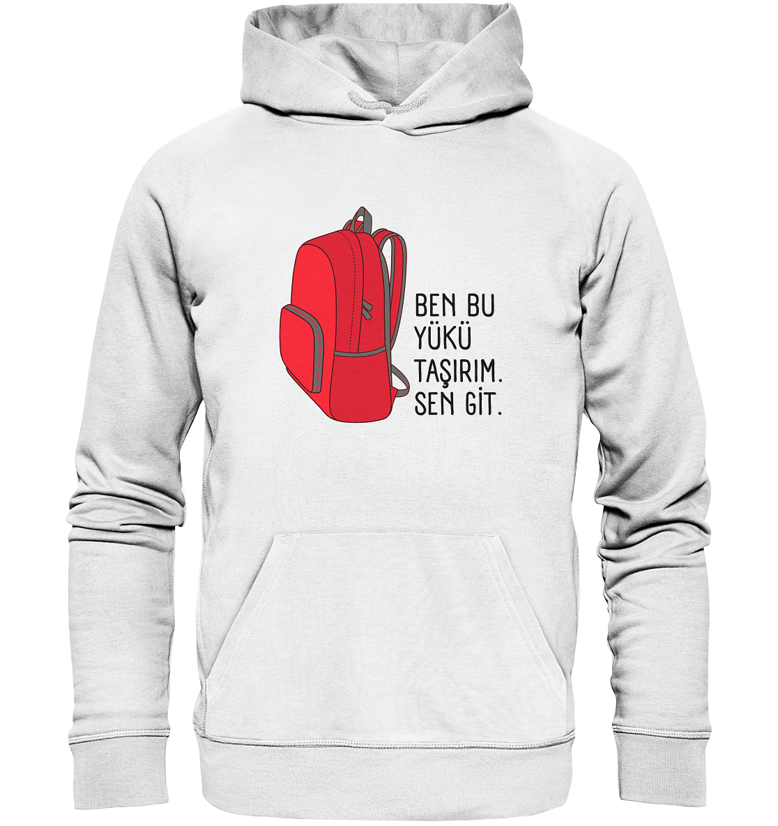 BEN BU YÜKÜ TAŞIRIM. SEN GİT - Organic Hoodie