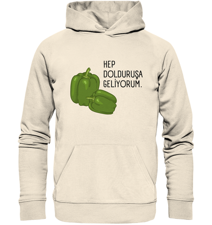 HEP DOLDURUŞA  GELİYORUM - Organic Hoodie