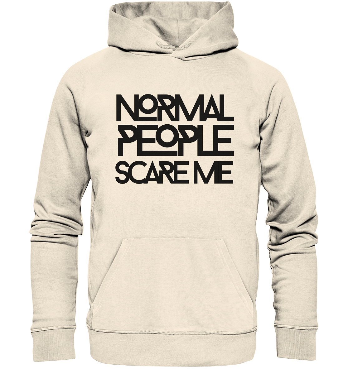 Normal people scare me - Organic Hoodie