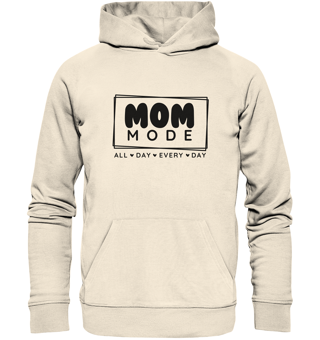 MOM Mode - All Day Every Day - Organic Hoodie