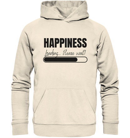 Happiness Loading... Please wait! - Organic Hoodie