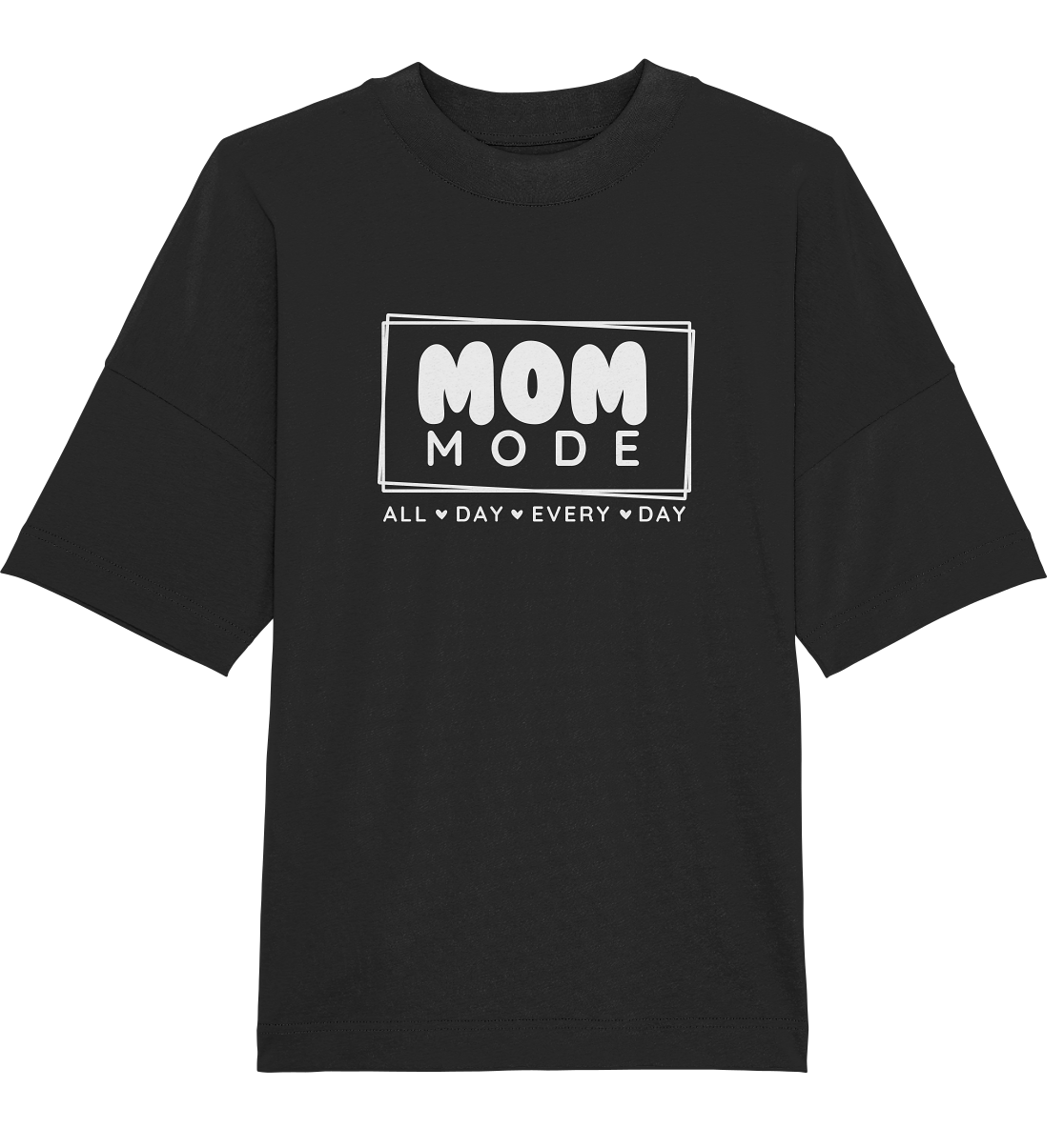 MOM Mode - All Day Every Day - Oversized Unisex T-Shirt