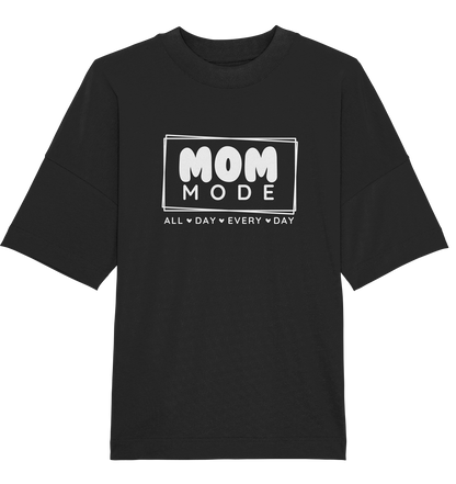 MOM Mode - All Day Every Day - Oversized Unisex T-Shirt