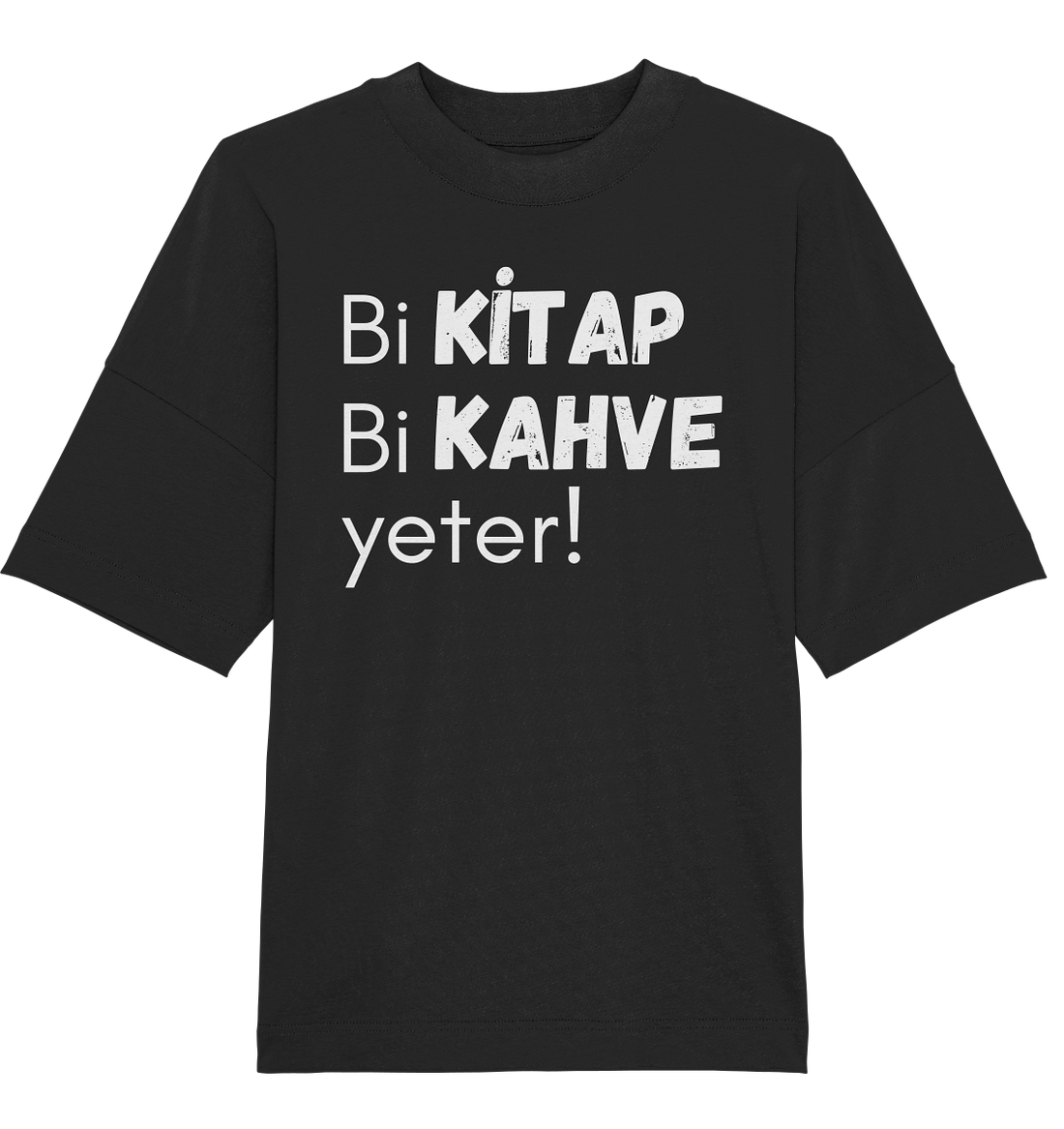 Bi Kitap Bi Kahve yeter! - Oversized Unisex T-Shirt