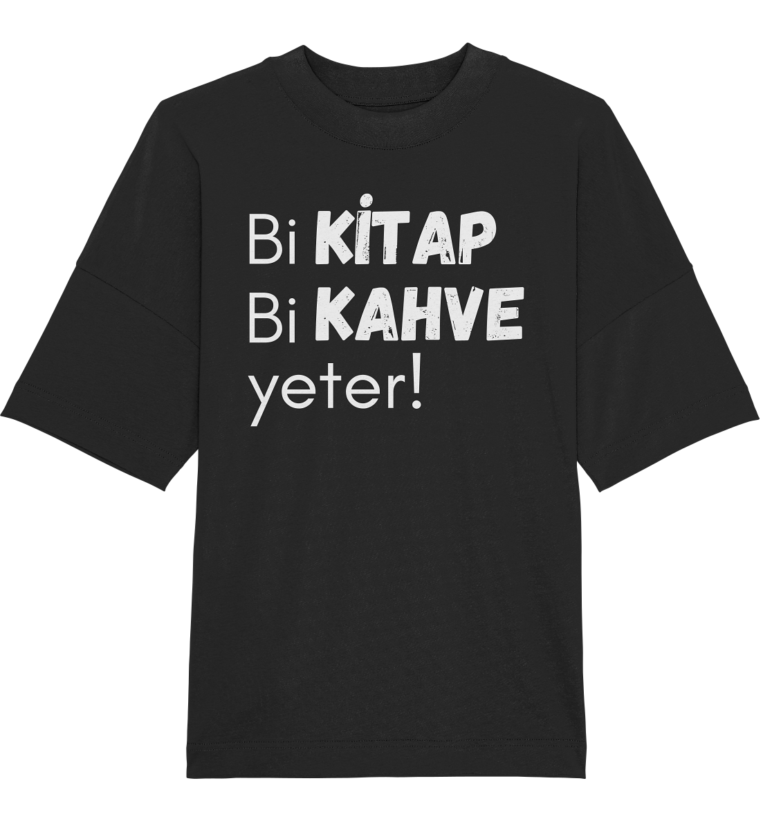 Bi Kitap Bi Kahve yeter! - Oversized Unisex T-Shirt