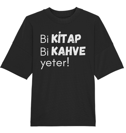 Bi Kitap Bi Kahve yeter! - Oversized Unisex T-Shirt