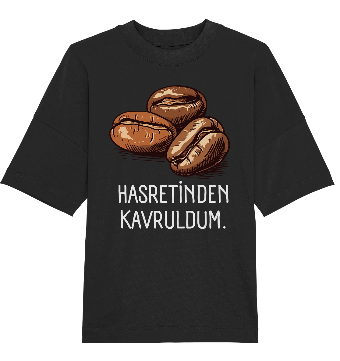 Hasretinden kavruldum. - Oversized Unisex T-Shirt