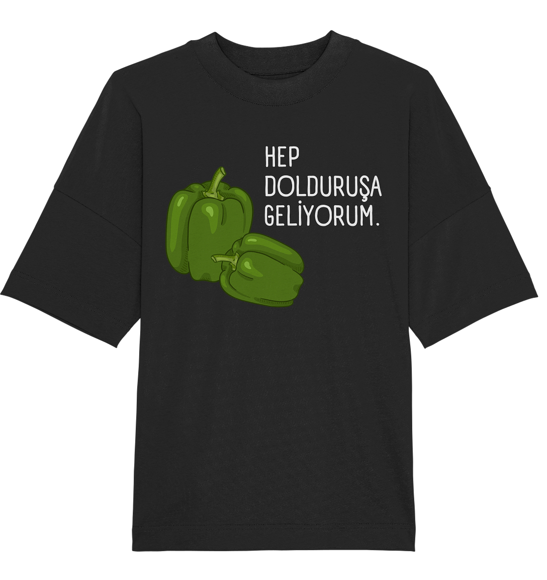 HEP DOLDURUŞA GELİYORUM. - Oversized Unisex T-Shirt