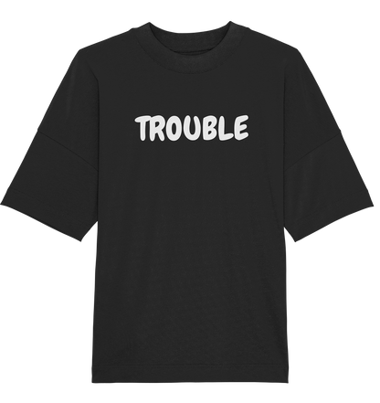 Trouble - Oversized Unisex T-Shirt