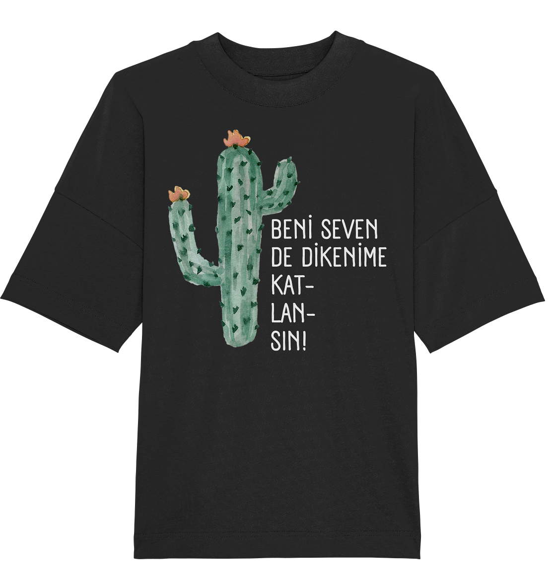 BENİ SEVEN DE DİKENİME KAT- LAN- SIN! - Oversized Unisex T-Shirt