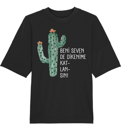 BENİ SEVEN DE DİKENİME KAT- LAN- SIN! - Oversized Unisex T-Shirt