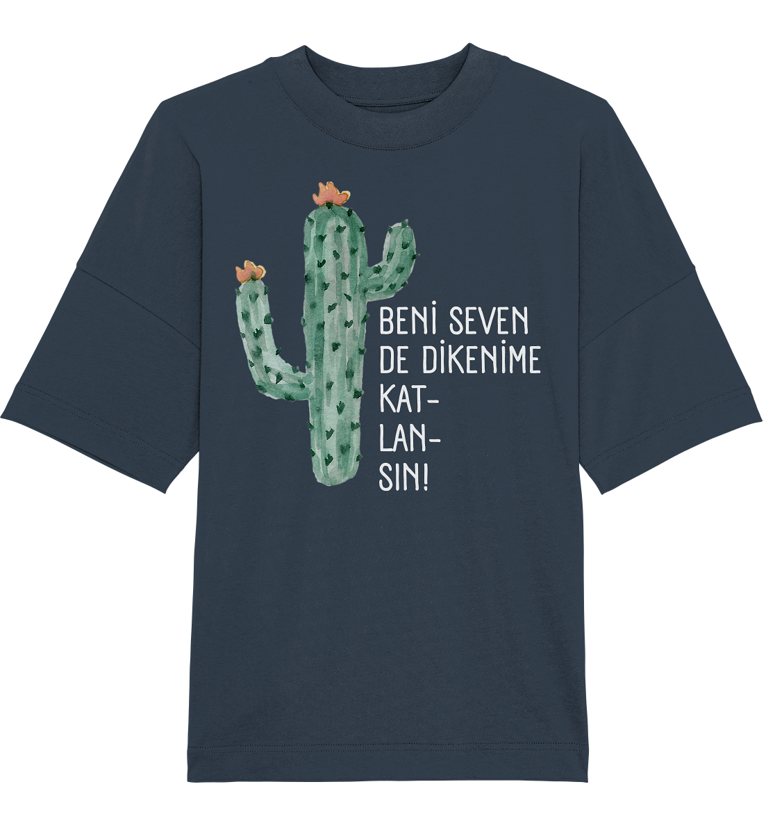 BENİ SEVEN DE DİKENİME KAT- LAN- SIN! - Oversized Unisex T-Shirt