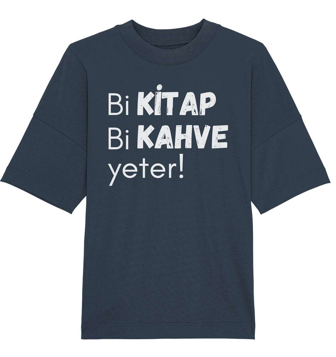 Bi Kitap Bi Kahve yeter! - Oversized Unisex T-Shirt