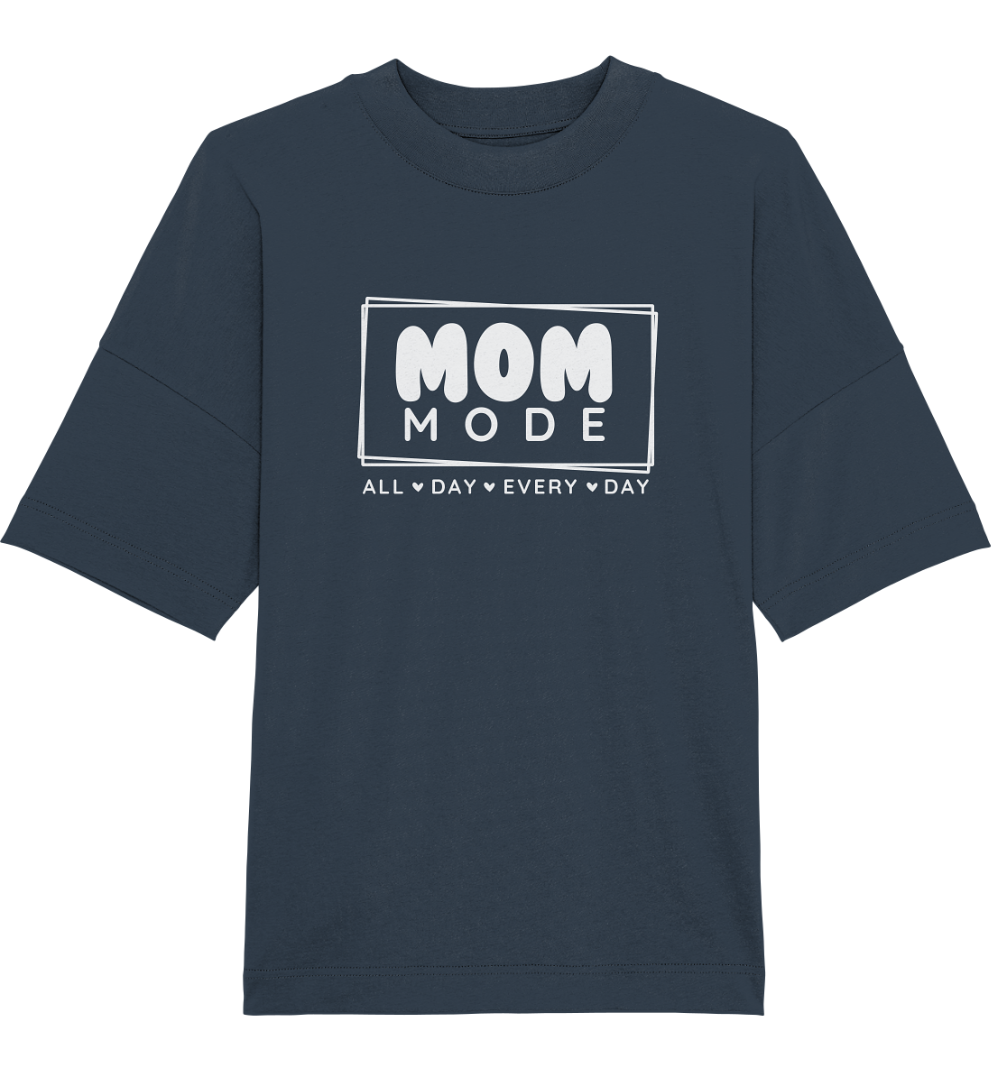 MOM Mode - All Day Every Day - Oversized Unisex T-Shirt