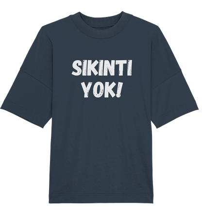 SIKINTI YOK! - Oversized Unisex T-Shirt