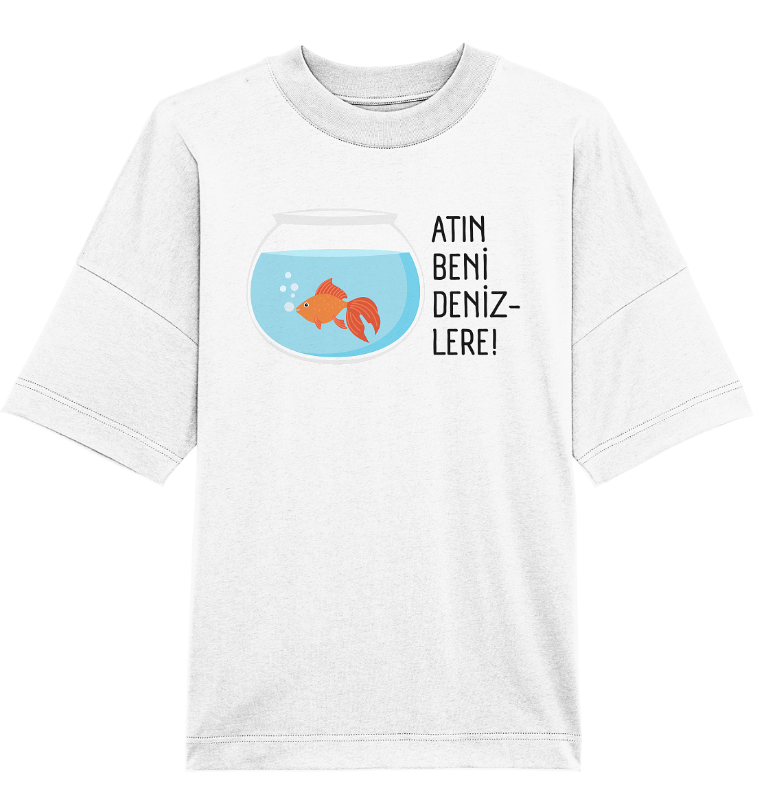 ATIN BENİ DENİZLERE! - Oversized Unisex T-Shirt