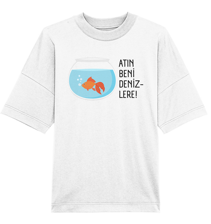 ATIN BENİ DENİZLERE! - Oversized Unisex T-Shirt