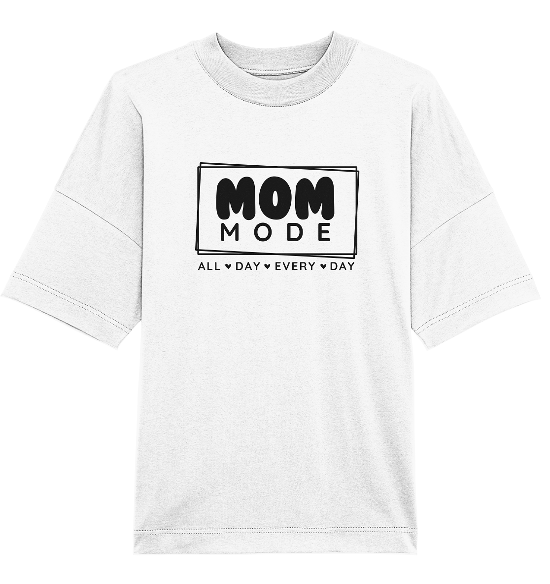 MOM Mode - All Day Every Day - Oversized Unisex T-Shirt