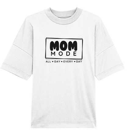 MOM Mode - All Day Every Day - Oversized Unisex T-Shirt