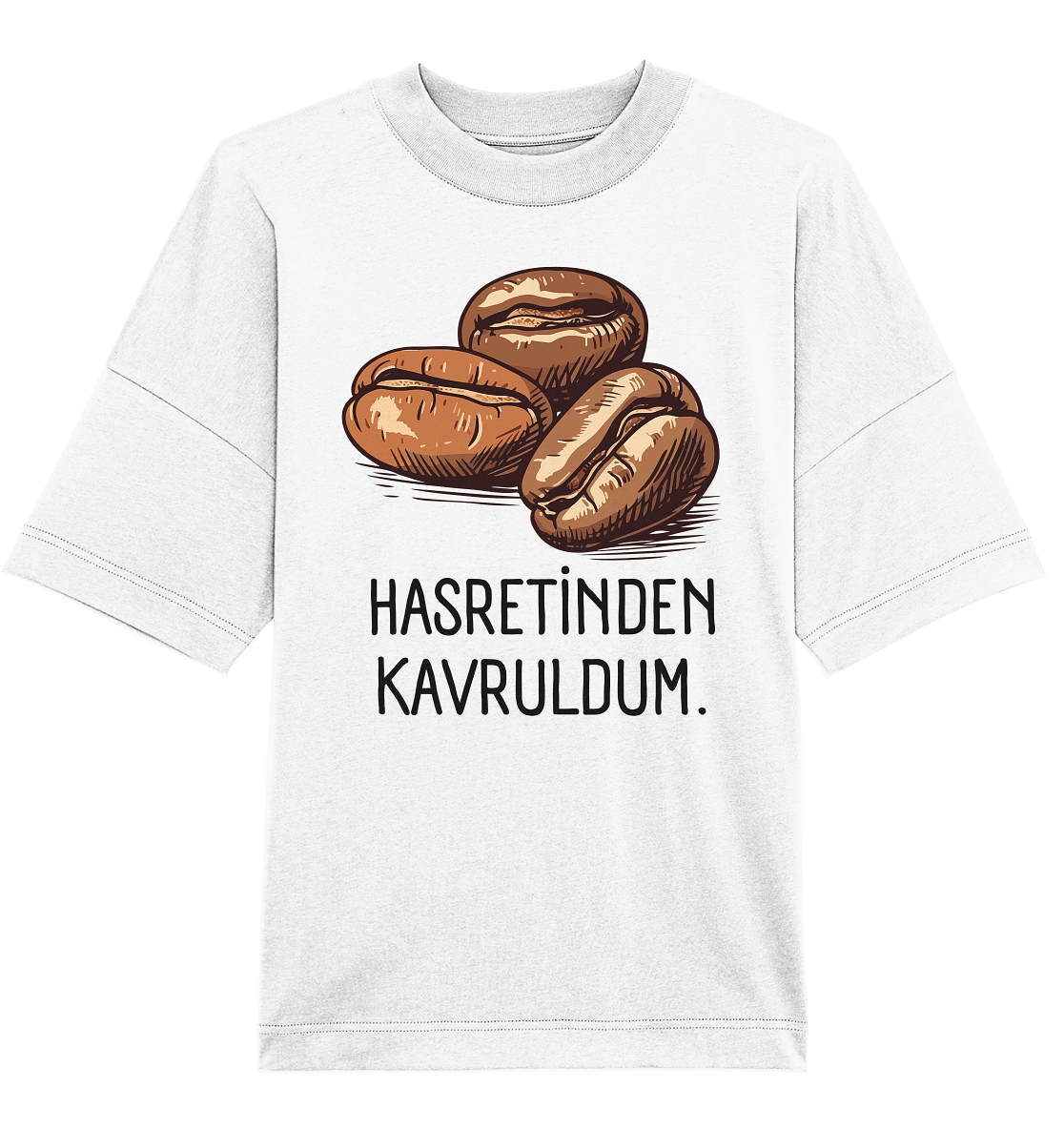 Hasretinden kavruldum. - Oversized Unisex T-Shirt