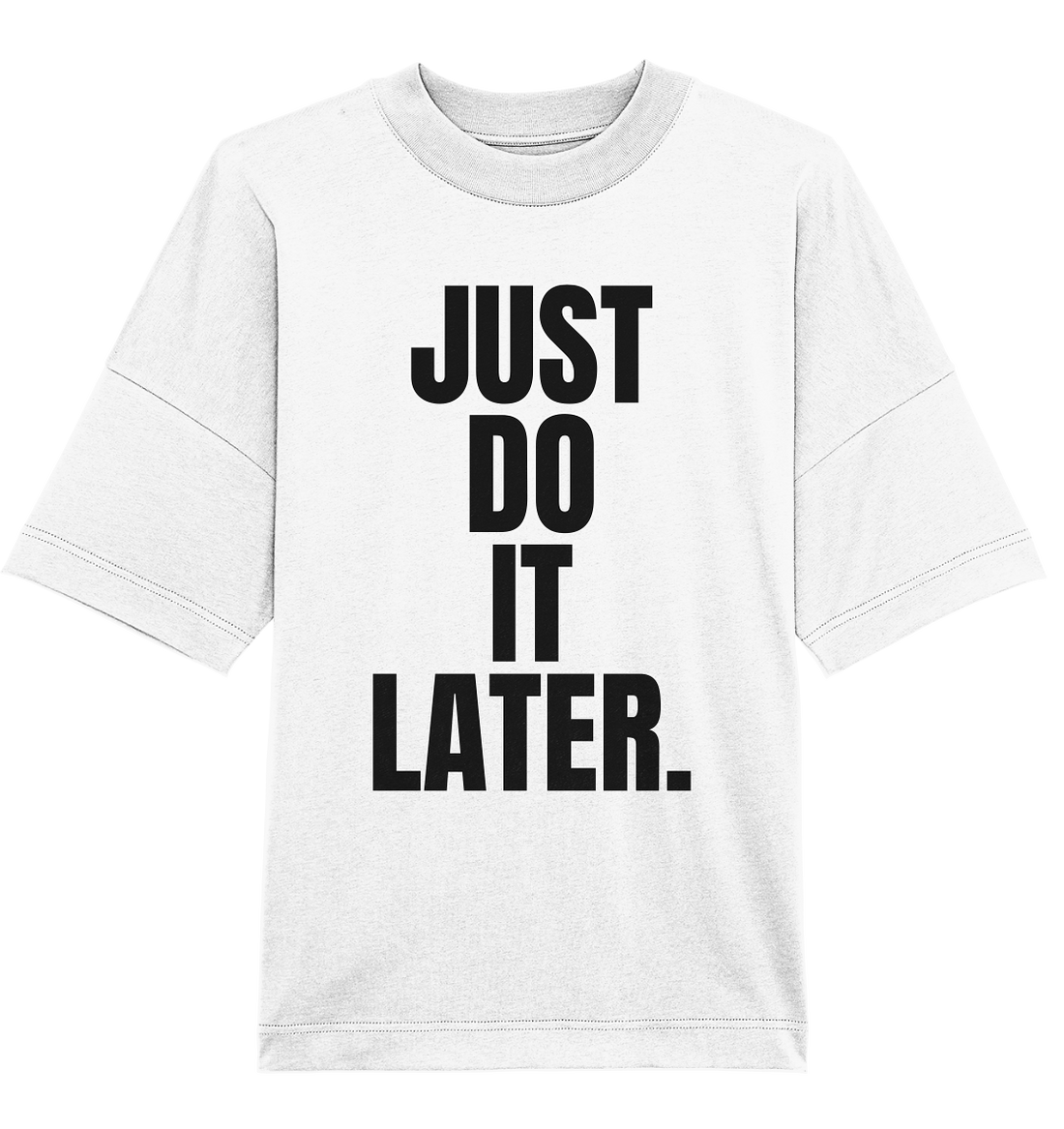 Just do it later - Oversized Unisex T-Shirt