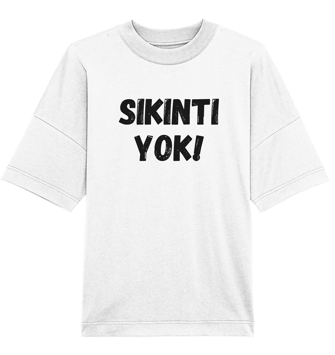 SIKINTI YOK! - Oversized Unisex T-Shirt