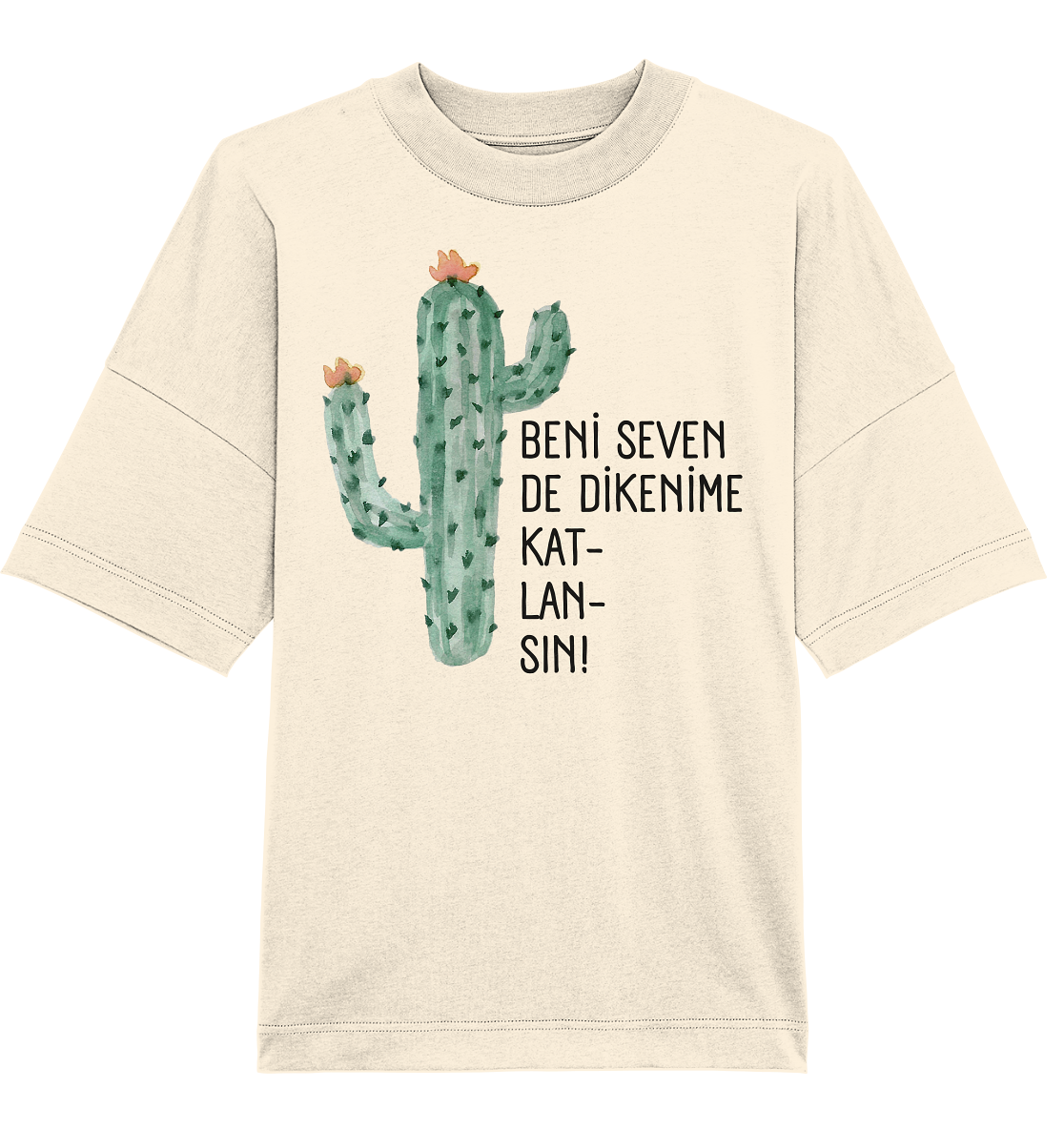 BENİ SEVEN DE DİKENİME KAT- LAN- SIN! - Oversized Unisex T-Shirt