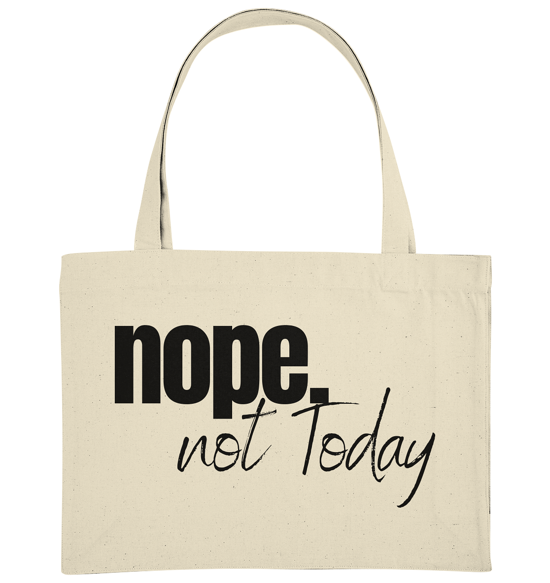 Nope. not Today - Organic Shopping-Bag