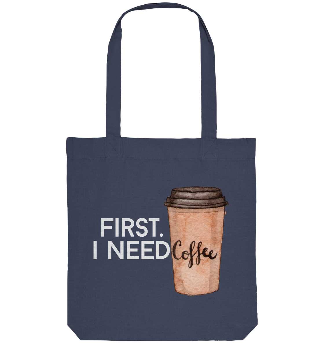 First. I need Coffee - Organic Tote-Bag