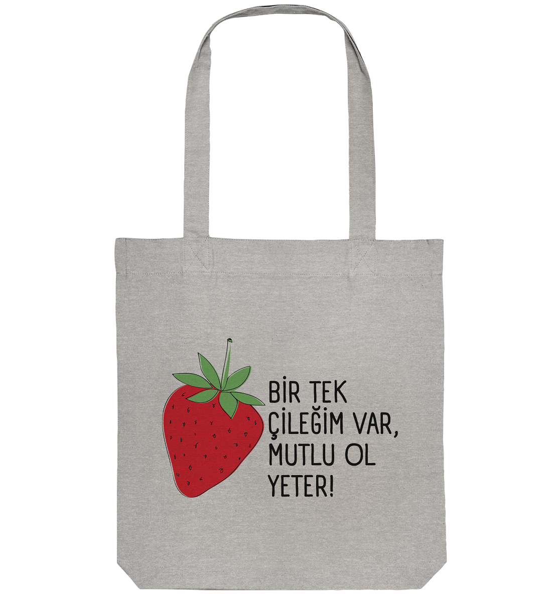 BİR TEK  ÇİLEĞİM VAR, MUTLU OL YETER! - Organic Tote-Bag